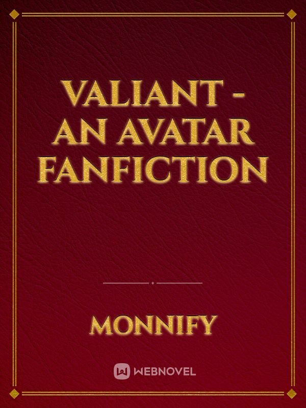 Valiant - An Avatar Fanfiction