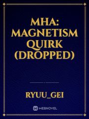 MHA: Magnetism Quirk (Dropped) Book