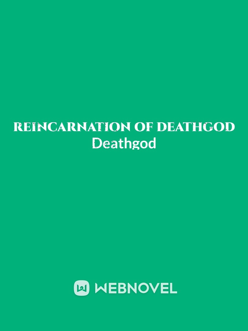 Reincarnation of Deathgod