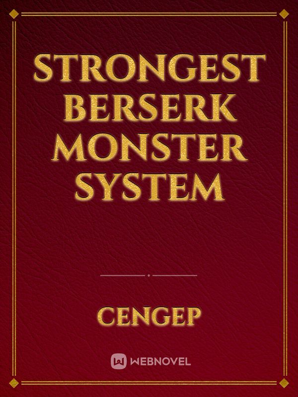 STRONGEST BERSERK MONSTER SYSTEM