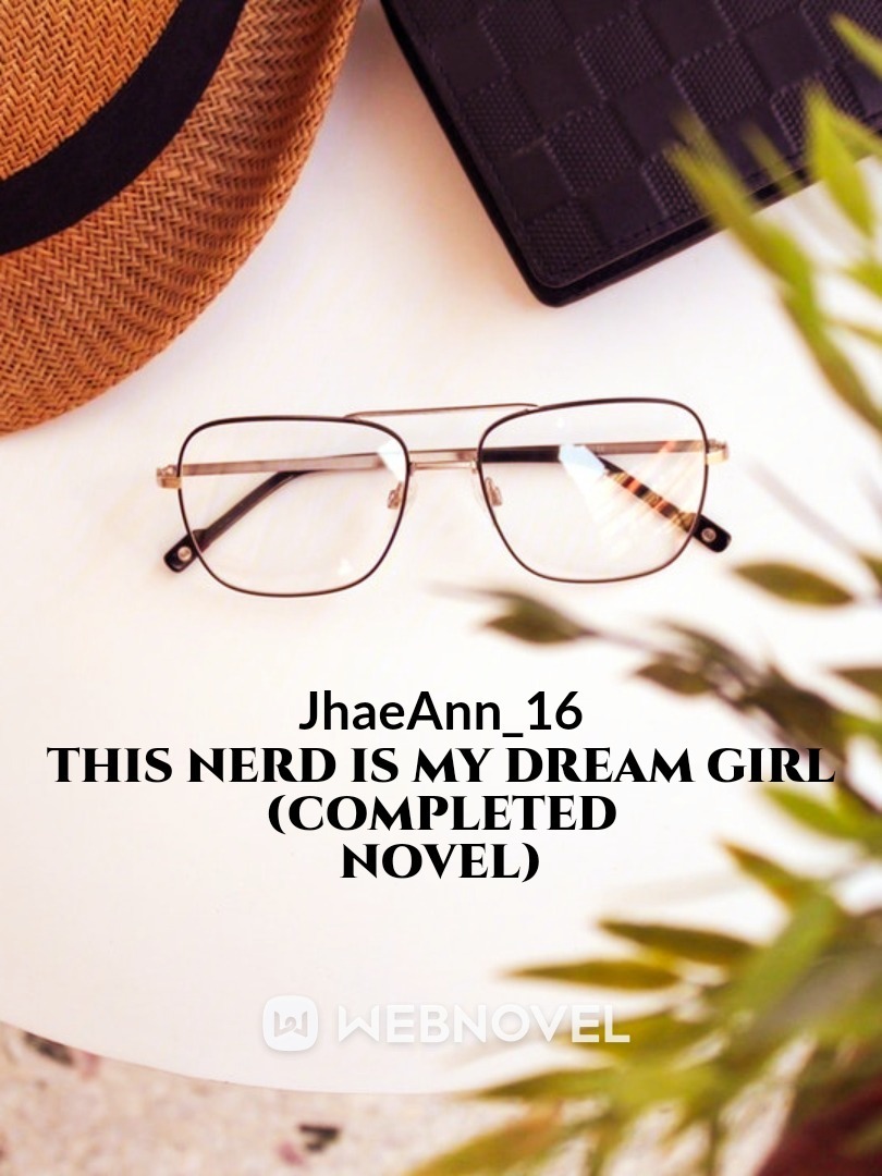 THIS NERD IS MY DREAM GIRL (Completed Novel)