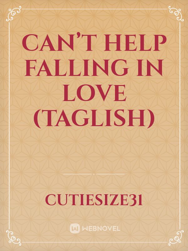 Can’t Help Falling In Love (taglish)