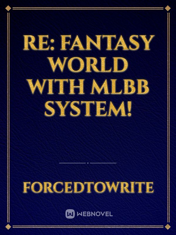 Re: Fantasy World With MLBB System!