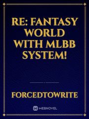 Re: Fantasy World With MLBB System! Book