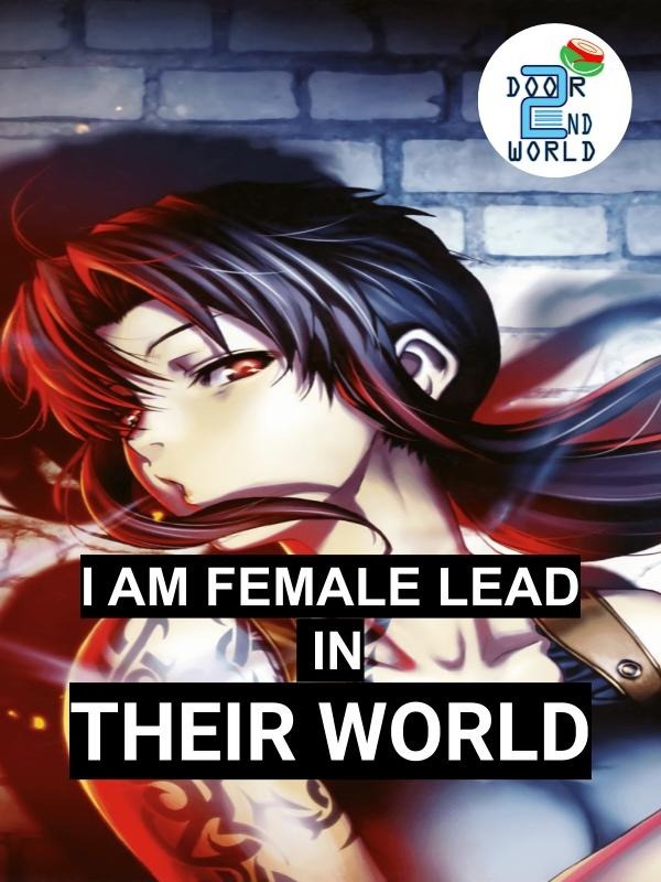 I AM THE FEMALE LEAD IN THEIR WORLD