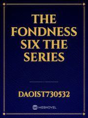 The Fondness six The series Book