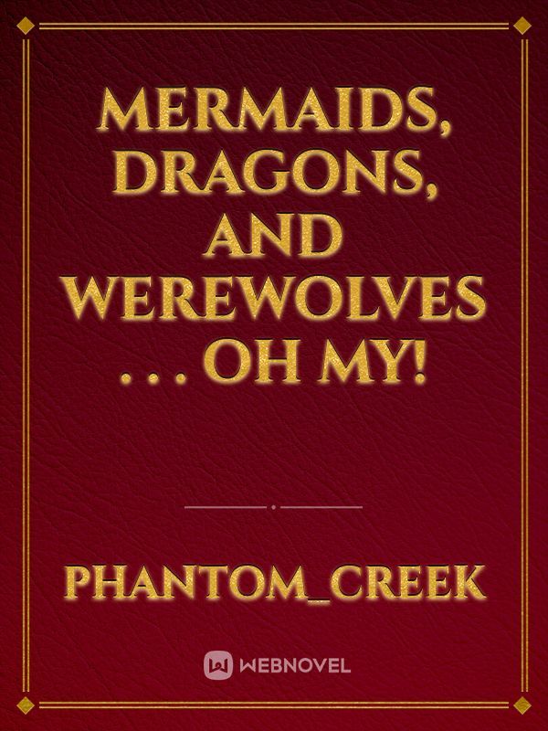 Mermaids, Dragons, and Werewolves . . . Oh My!