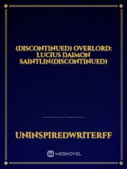 (Discontinued) Overlord: Lucius Daimon Saintlin(Discontinued) Book