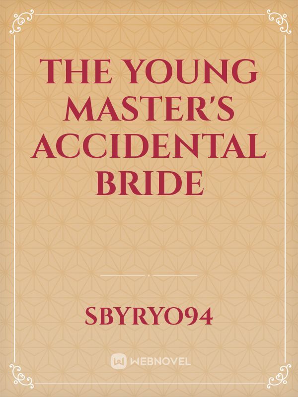 The Young Master's Accidental  Bride