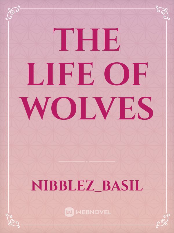 The Life Of Wolves