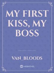 My first kiss, My boss Book