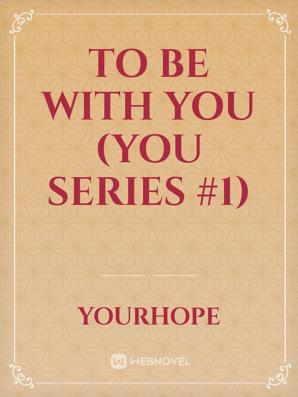 To Be With You (You Series #1) Book