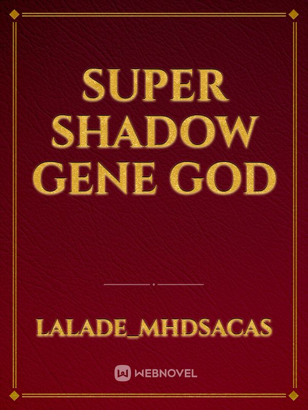 Super Shadow Gene God