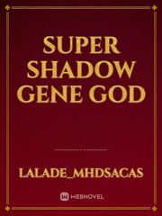 Super Shadow Gene God Book