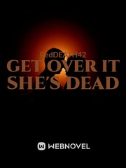 Get Over it She's Dead Book