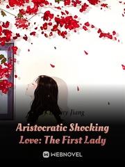 Aristocratic Shocking Love: The First Lady Book