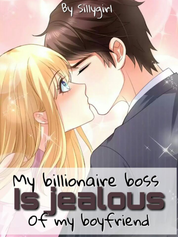 My billionaire boss is jealous of my boyfriend Book