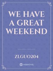 we have a great weekend Book