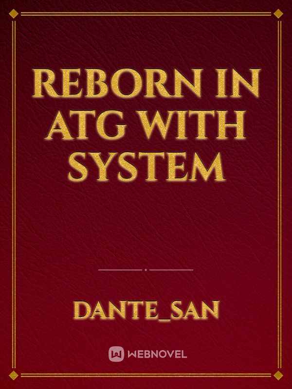 Reborn In ATG with System