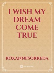I WISH MY DREAM COME TRUE Book