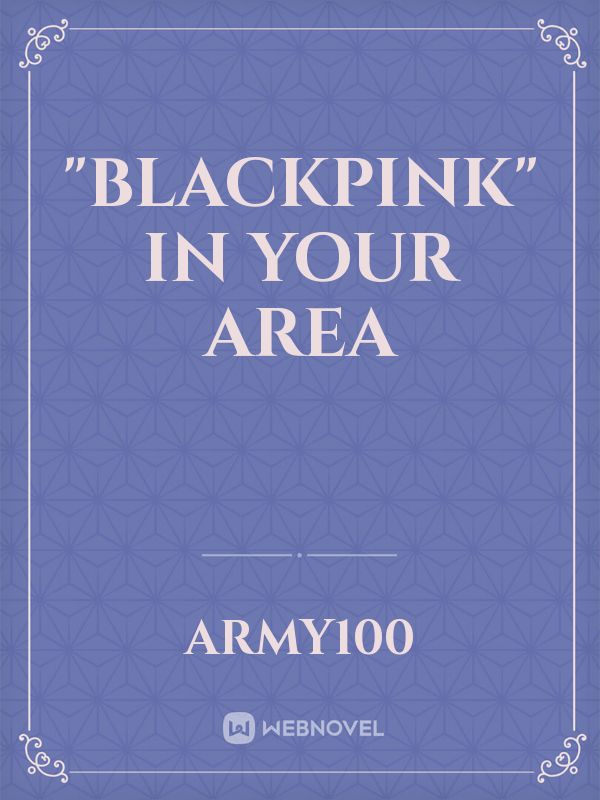 "BLACKPINK"
IN YOUR AREA Book