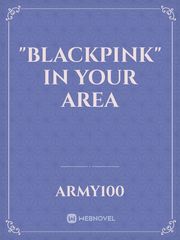 "BLACKPINK"
IN YOUR AREA Book