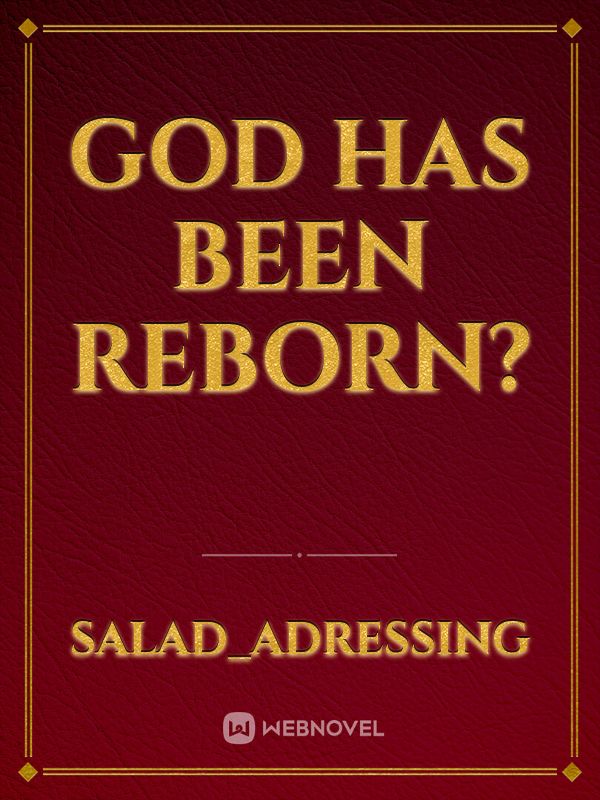 God has been Reborn?