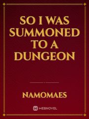 So I was Summoned to a Dungeon Book
