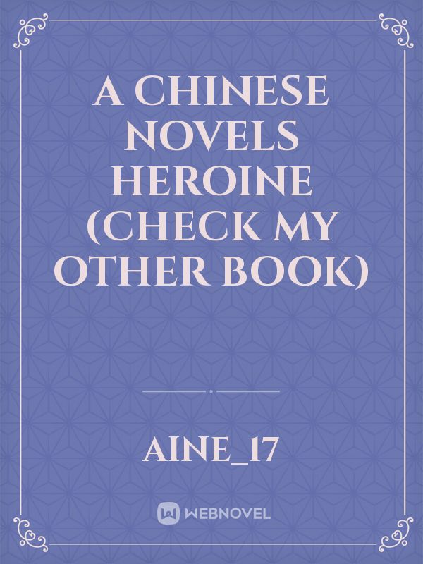 A Chinese Novels Heroine (check my other book)