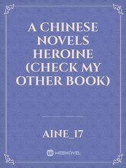 A Chinese Novels Heroine (check my other book) Book