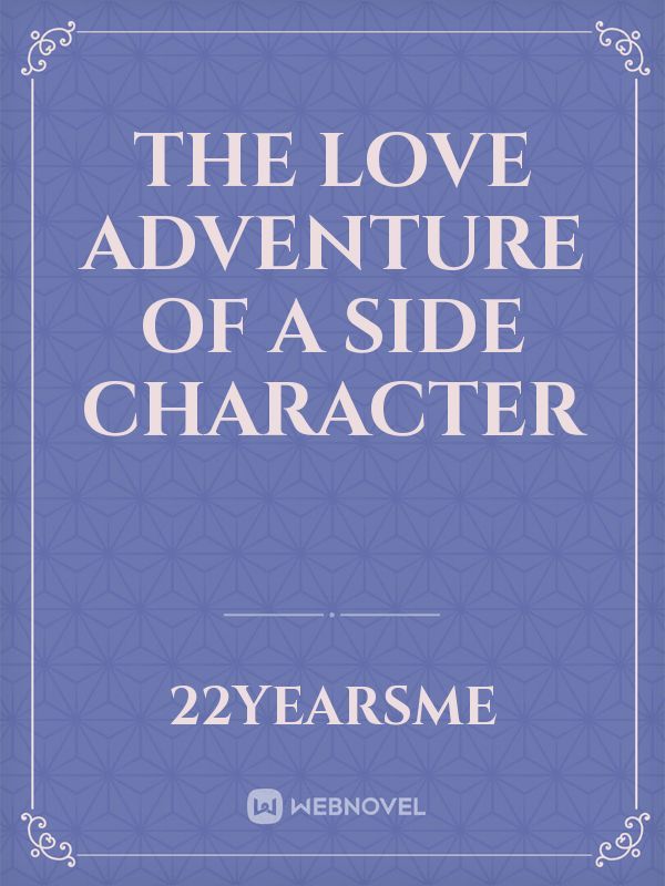 THE LOVE ADVENTURE OF A SIDE CHARACTER Book