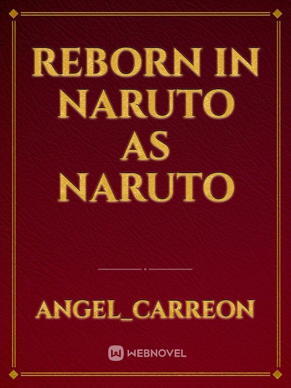 REBORN IN NARUTO AS NARUTO