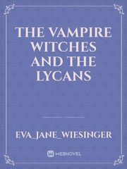 The Vampire Witches and the Lycans Book