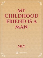 My childhood friend is a Man Book
