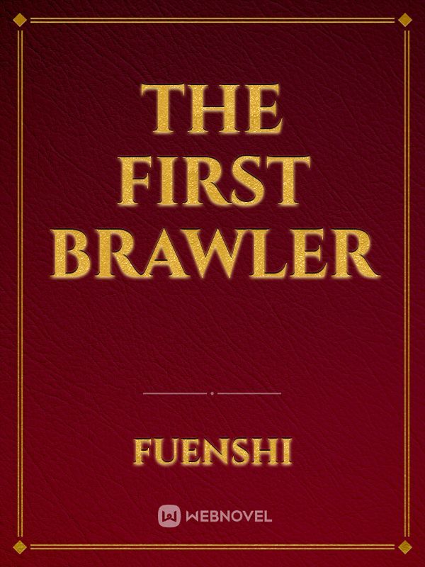 The First Brawler