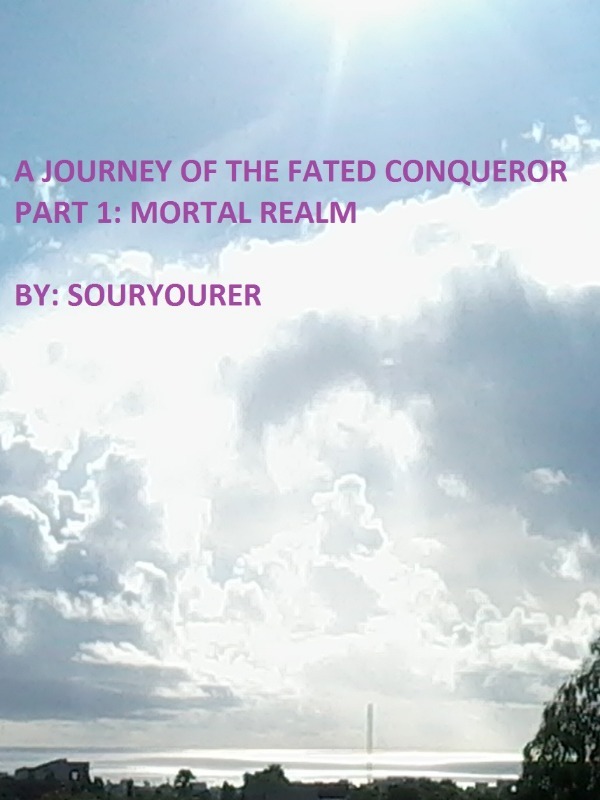 A JOURNEY OF THE FATED CONQUEROR PART 1: MORTAL REALM Book