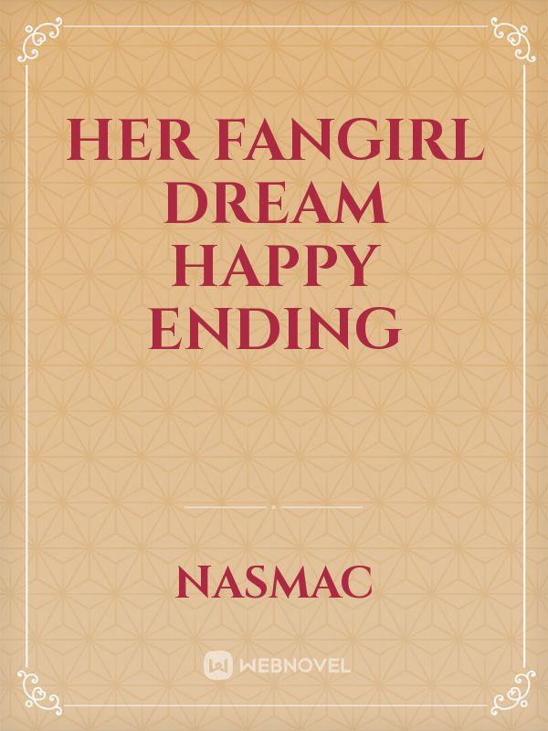 Her fangirl dream happy ending Book