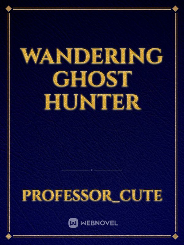 Wandering Ghost Hunter