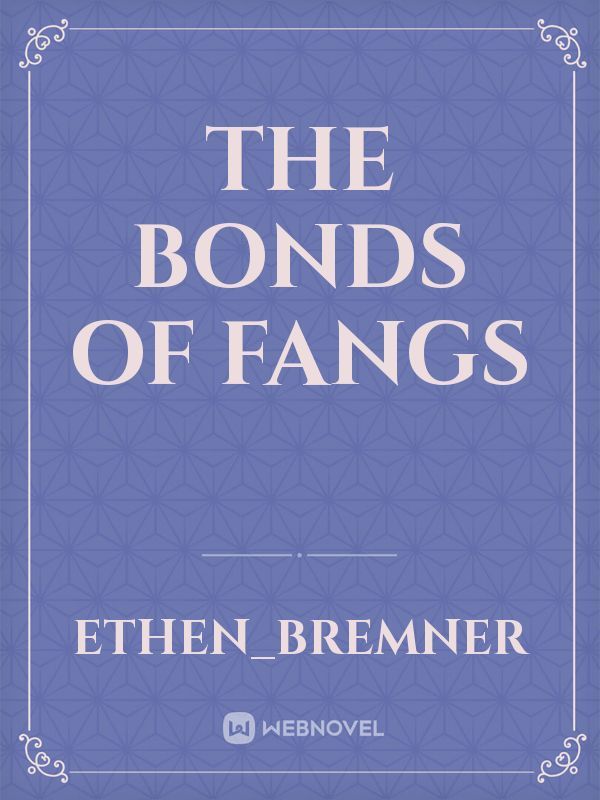 The Bonds Of Fangs