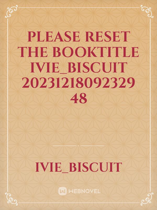 please reset the booktitle Ivie_Biscuit 20231218092329 48 Book