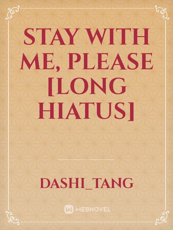 Stay With Me, Please [Long Hiatus] Book
