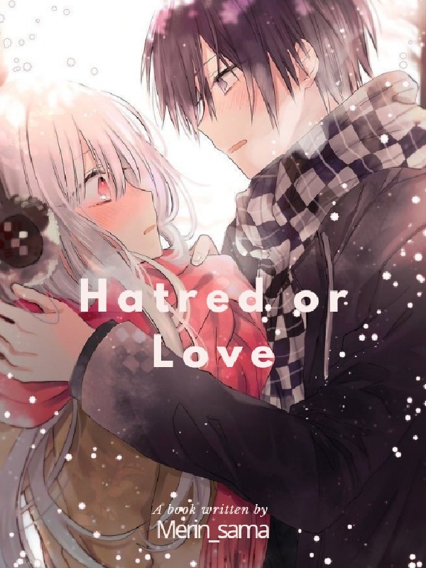 Hatred or Love