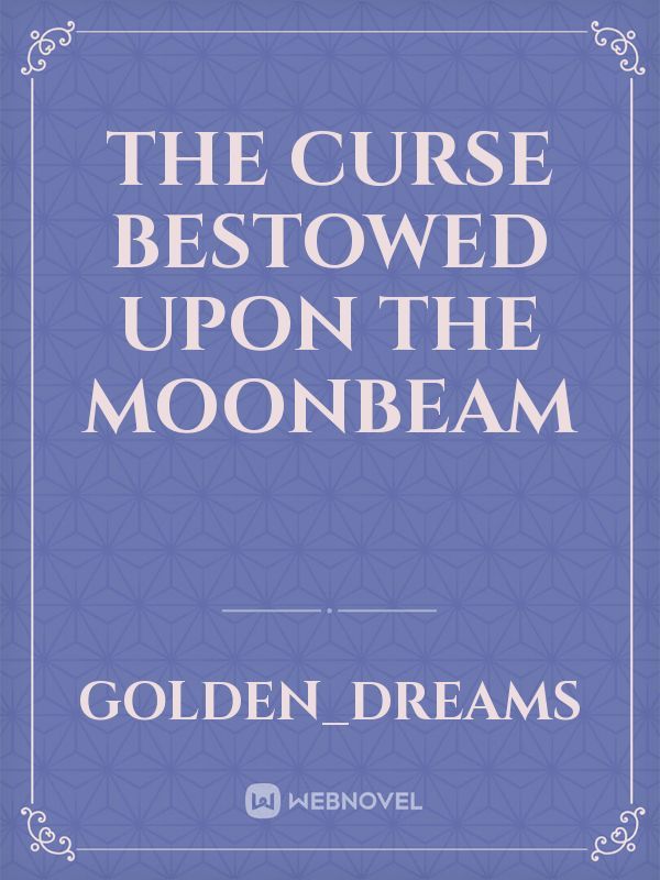 The curse bestowed upon the moonbeam Book
