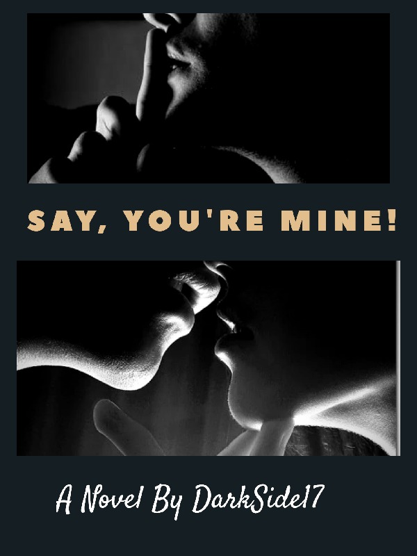 Say, You're Mine!