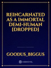 Reincarnated as a immortal Demi-human [DROPPED] Book