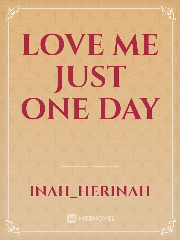Love me just one day