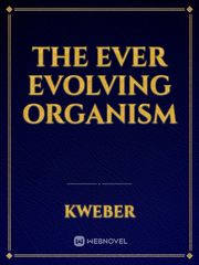 The Ever Evolving Organism Book