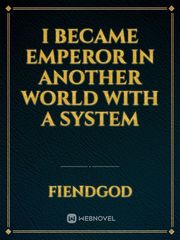 I Became Emperor in Another World with a System Book