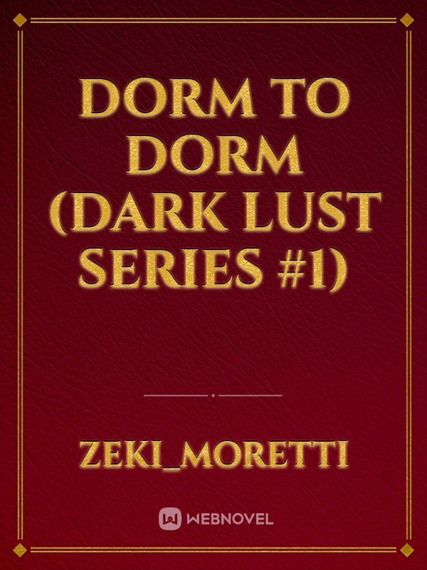 Dorm to Dorm (Dark Lust Series #1)