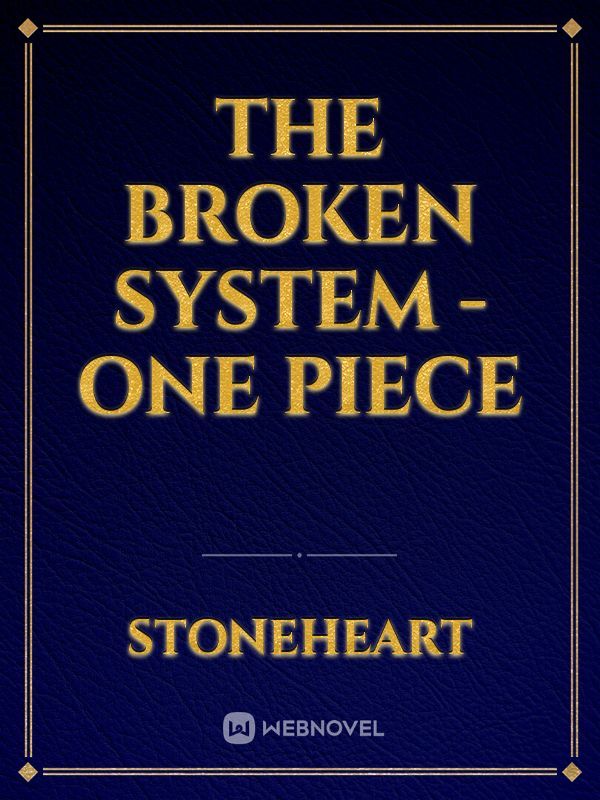 The Broken System - One Piece